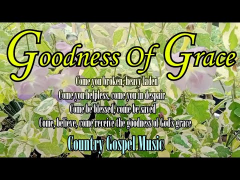 Goodness Of Grace/Country Gospel Music by Cordillera Songbirds