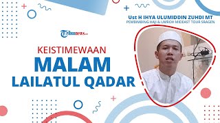Keistimewaan dan Tanda-tanda Datangnya Malam Lailatul Qadar, Ustaz Ihya: Merasakan Kedamaian