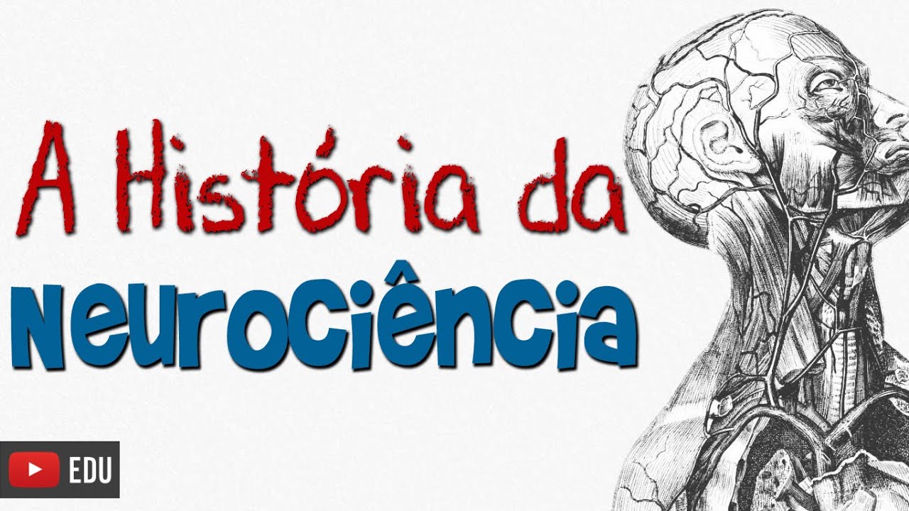 HISTÓRIA DA NEUROCIÊNCIA - #Neurofuncional