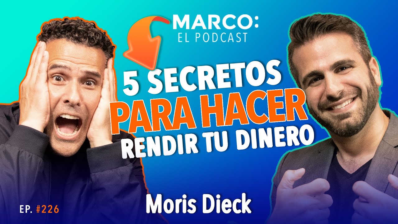 5 secretos para hacer rendir tu dinero. - @MorisDieck y Marco Antonio Regil