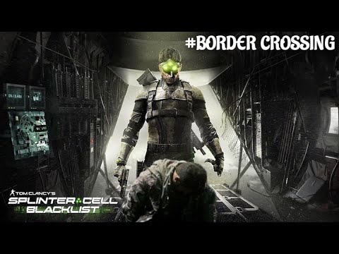 Splinter Cell Blacklist:  Mission Grim #Border Crossing