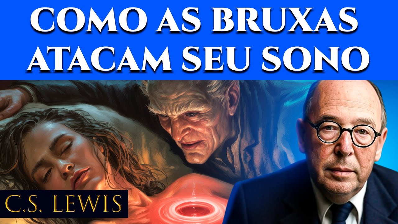 5 Maneiras Como as BRUXAS Roubam Seu Destino Enquanto Você Dorme | C.S. Lewis 2025