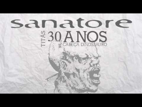 PORRADA (Titãs): SANATORE - Cabeça Dinossauro 30 Anos