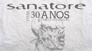 PORRADA (Titãs): SANATORE - Cabeça Dinossauro 30 Anos