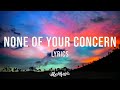 Jhené Aiko - None Of Your Concern (Lyrics) Jhené Aiko - None Of Your Concern (Lyrics)