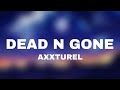 Axxturel Luci4 Dead N Gone Lyrics