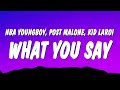NBA YoungBoy - What You Say (Lyrics) ft. Post Malone & The Kid LAROI