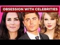 Why Are People So Obsessed With Celebrities? Pop ...