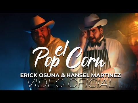 EL POPCORN - ERICK OSUNA & HANSEL MARTINEZ