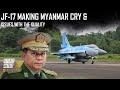 JF 17 Making Myanmar cry | Issues with the Aircraft | हिंदी में