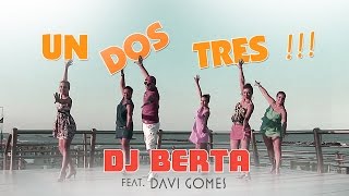 Balli di gruppo 2017 - UN DOS TRES - DJ BERTA & Davi Gomes -  Nuovo tormentone disco line dance 2016
