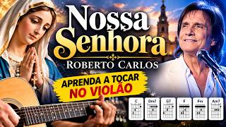 Aprenda a tocar “Nossa Senhora”, de Roberto Carlos, no violão.