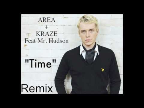 Time ( AREA + KRAZE) MR. Hudson