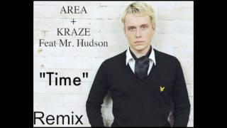 Time ( AREA + KRAZE) MR. Hudson
