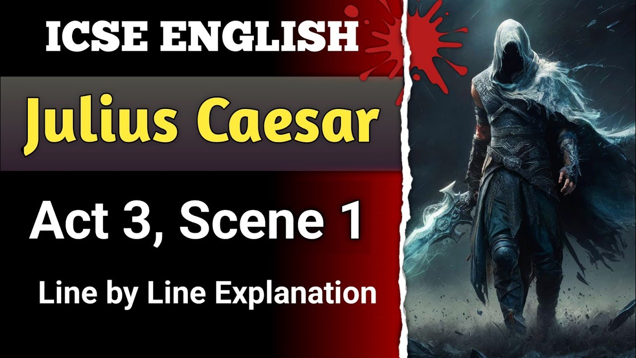 Julius Caesar - Act 3 Scene 1 | line by line explanation in hindi | ICSE | English For All