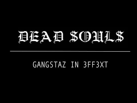 DEAD$OUL$ - GANGSTAZ IN 3FF3XT :. (Official Video)