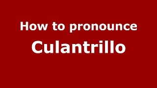 How to pronounce Culantrillo