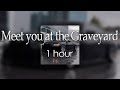 Cleffy - Meet you at the Graveyard | 1 HOUR LOOP
