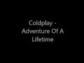 LYRICS Coldplay Adventure Of A Lifetime