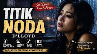 Download lagu TITIK NODA - D’Lloyd (Soul Blues Version) | Lagu Nostalgia Paling Menyayat Hati mp3 Download lagu TITIK NODA - D’Lloyd (Soul Blues Version) | Lagu Nostalgia Paling Menyayat Hati mp3