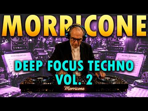 Focus Music 🎧 Morricone Melodic Techno for Work & Study (Clean & Steady) Vol. 2