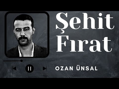 Ozan Ünsal - Şehit Fırat