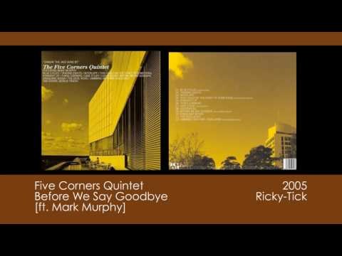 Five Corners Quintet [ft. Mark Murphy] - Before We Say Goodbye [2005 | Ricky-Tick]