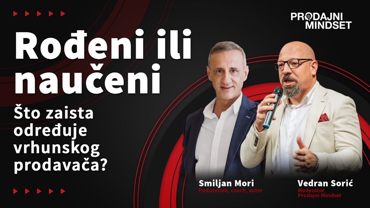 Prodajni Mindset sa @SmiljanMori - Rođeni ili naučeni? Što zaista određuje vrhunskog prodavača?