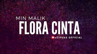 Download lagu MIN MALIK - FLORA CINTA ( Lirik ) mp3