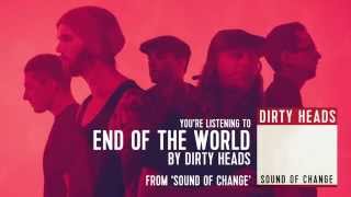 Dirty Heads - End of the World (Audio Stream)
