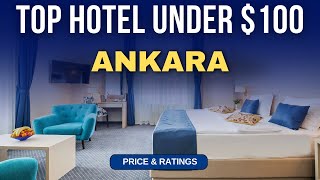 Budget Hotel in Ankara under $100 | Best Hotel in Ankara