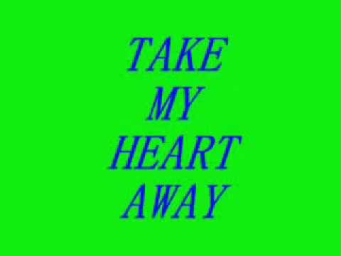 Take My Heart Away