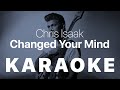 Chris Isaak - Changed Your Mind KARAOKE