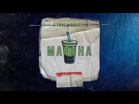 ZTRUE x ATAKHAN - MATCHA (official audio)