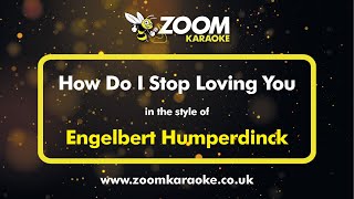 Engelbert Humperdinck - How Do I Stop Loving You - Karaoke Version from Zoom Karaoke