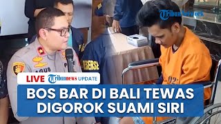 LIVE: Endang Bos Bar di Bali Tewas Digorok Suami Siri, Sakit Hati Sering Dihina hingga Ungkit Marga
