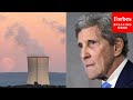 John Kerry Asked Point Blank If He Will Restart Closed Nuclear Power Plants - Forbes Breaking News John Kerry Asked Point Blank If He Will Restart Closed Nuclear Power Plants