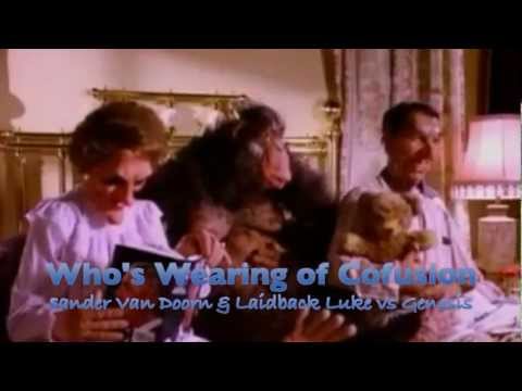 Sander Van Doorn & Laidback Luke vs Genesis - Who' s Wearing Of Confusion (Luca Rubino Mashup)