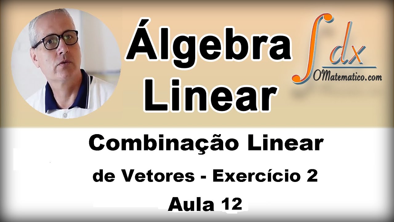 Grings - Álgebra Linear - Combinação Linear - Ex2 -  Aula 12