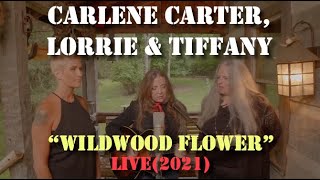 Carlene Carter, Lorrie &amp; Tiffany - Wildwood Flower (Live 2021)