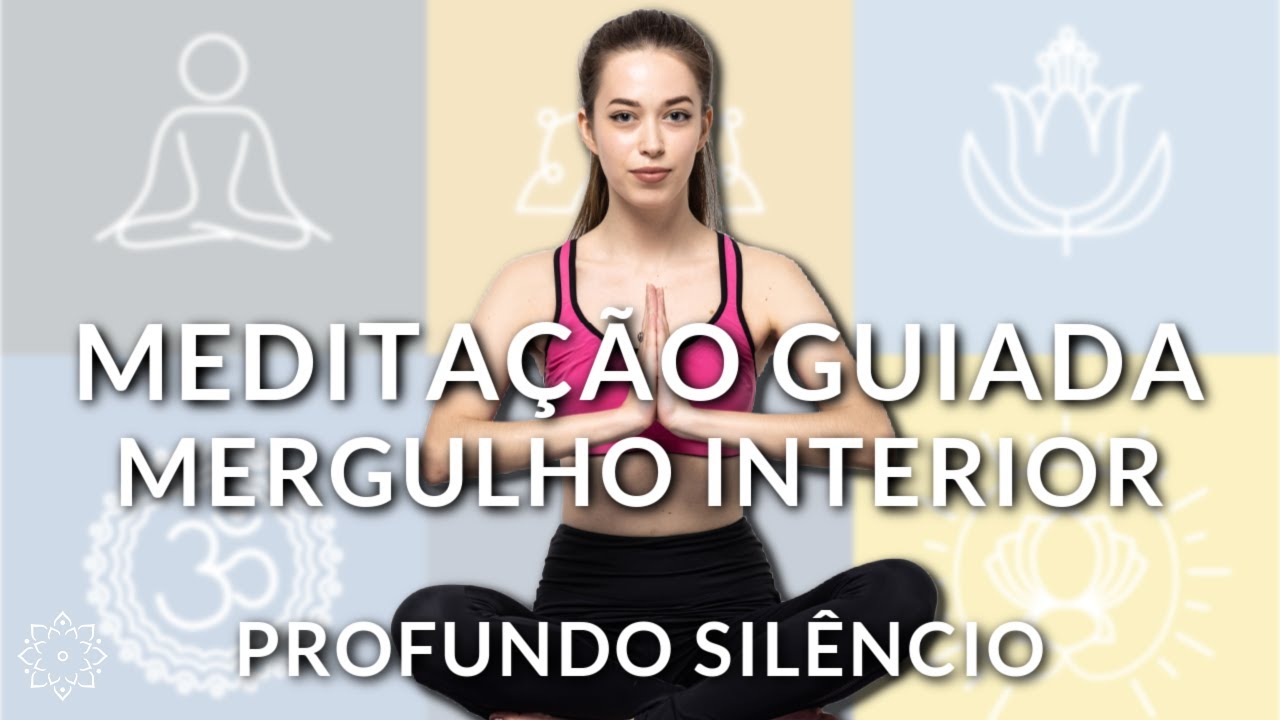 MEDITAÇÃO GUIADA: MERGULHO INTERIOR (PROFUNDO SILÊNCIO)