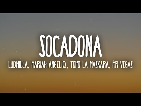 LUDMILLA, Mariah Angeliq, Topo La Maskara - Socadona (Letra/Lyrics) feat. Mr Vegas