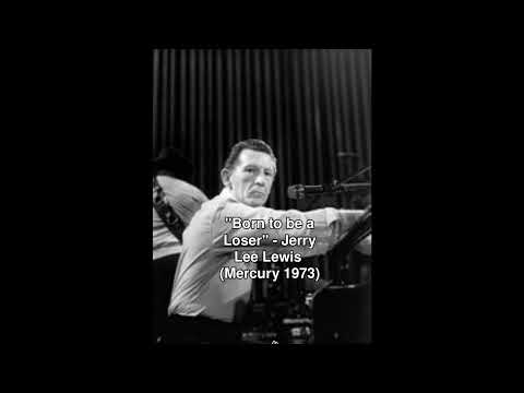 Born to Be a Loser - Jerry Lee Lewis