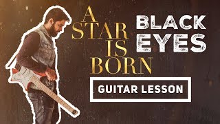A Star Is Born - Black Eyes Guitar Lesson + TAB