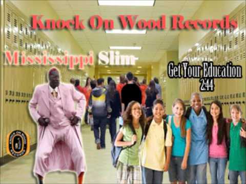 Mississippi Slim- Get Your Education