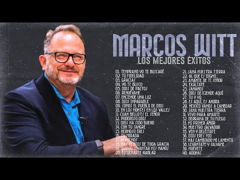 LO MEJOR DE MARCOS WITT EN ADORACIÓN - MARCOS WITT SUS MEJORES ÉXITOS