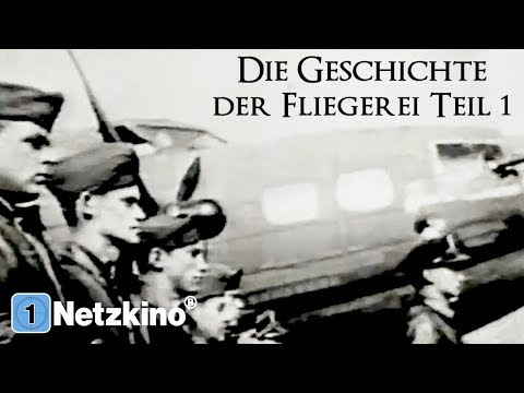 Die Geschichte der Fliegerei - Teil 1 (DOKU, Geschichtsfilme auf Deutsch anschauen in voller Länge)