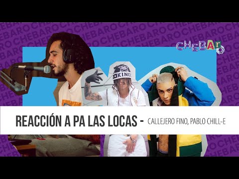 REACCIONO a "🤩 PA LAS LOCAS 🤩" - CALLEJERO FINO , PABLO CHILL-E