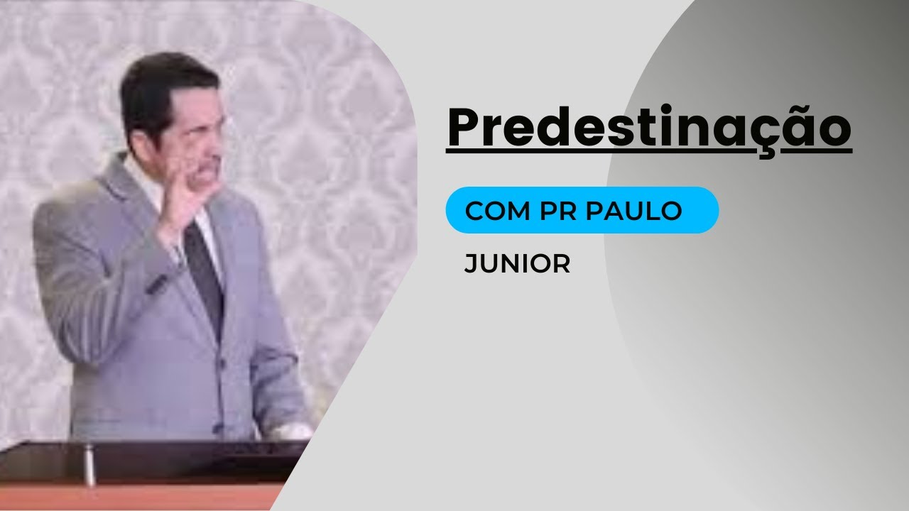 Predestinação (Graça Irresistível) -  Pastor. Paulo Junior