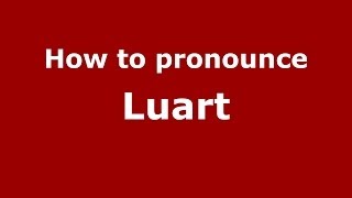 How to pronounce Luart